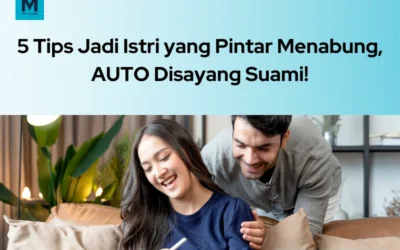 5 Tips Jadi Istri yang Pintar Menabung, AUTO Disayang Suami!