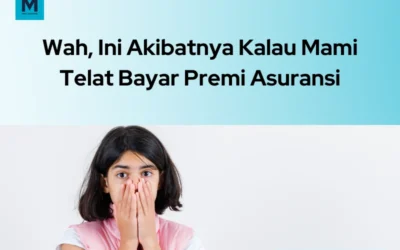 3 Akibat Jika Mami Telat Bayar Premi Asuransi!