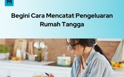 3 Cara Mencatat Pengeluaran Rumah Tangga yang Benar