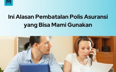 5 Contoh Alasan Pembatalan Polis Asuransi yang Bisa Mami Gunakan!