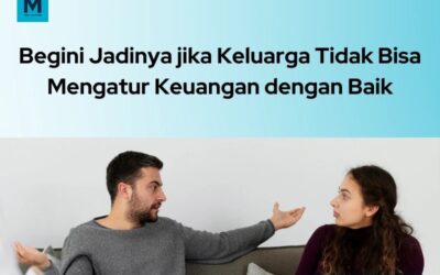 3 Dampak jika Keluarga Tidak Bisa Mengatur Keuangan dengan Baik!