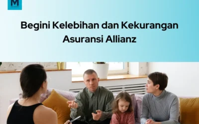 5 Kelebihan Asuransi Allianz, Hubungi Mami Asuransi Sekarang!