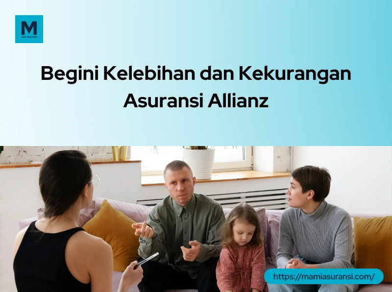 5 Kelebihan Asuransi Allianz, Hubungi Mami Asuransi Sekarang!
