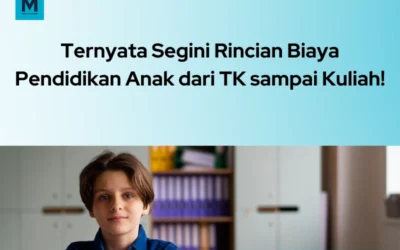 Rincian Biaya Pendidikan Anak dari TK sampai Kuliah!