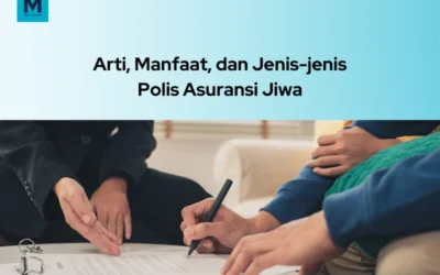 Polis Asuransi Jiwa: Pengertian, Manfaat, dan Jenis-Jenis