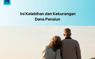 5 Kelebihan Dana Pensiun, Baca Sebelum Terlambat!