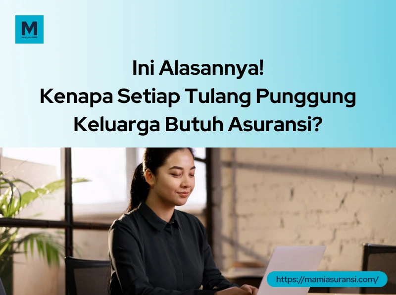 Setiap Tulang Punggung Keluarga Butuh Asuransi