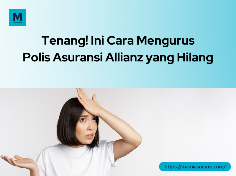 Polis Asuransi Allianz Hilang? Jangan Panik dan Lakukan 5 Hal Ini!